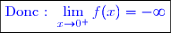 \boxed{\textcolor{blue}{\text{Donc : }\lim\limits_{x\to 0^+}f(x)=-\infty}}